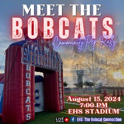 Meet the Bobcats will be August 15, 2024 at 7PM at the EHS Stadium